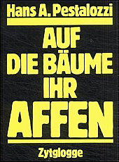 Auf-die-Baeume-ihr-Affen-Freiheitsrechte-Gottlieb-Duttweiler-Institut-Hans-Adolf-Pestalozzi-Heimetli-Konsumgesellschaft-Konsumkritik-Migros-Steintal-Suizid-Toggenburg-Wattwil