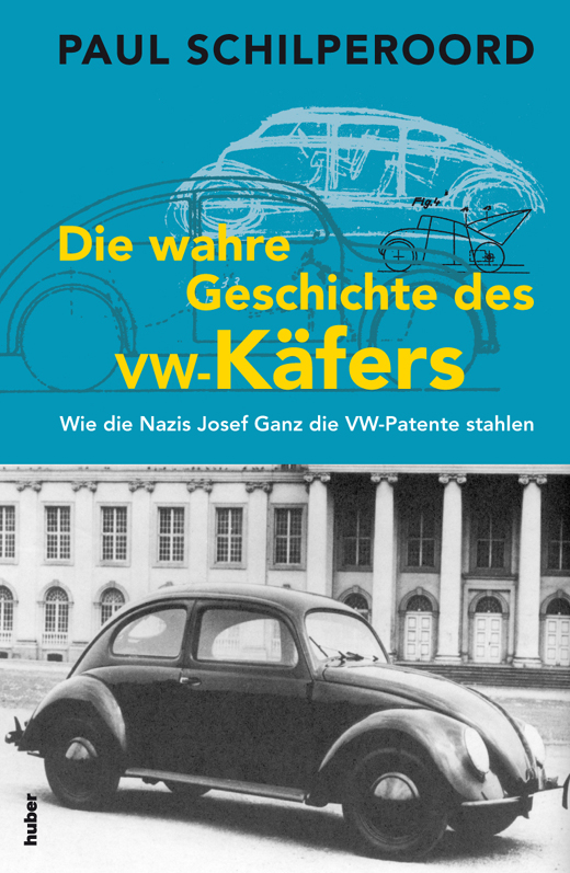 Paul-Schilperoord-Die-wahre-Geschichte-des-VW-Kaefers-Nazis-Josef-Ganz-Patente-Kritisches-Netzwerk-Kaefer-Volkswagen