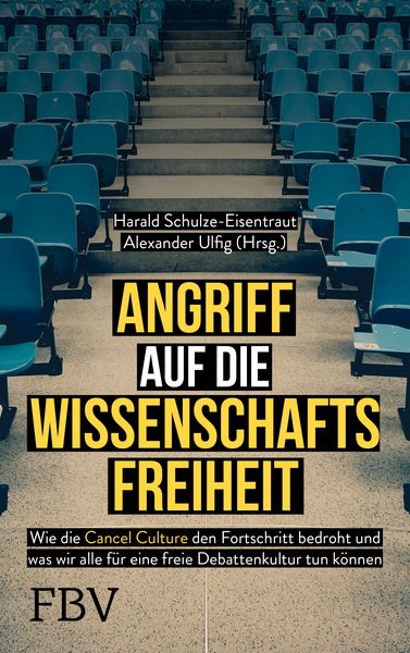 Alexander_Ulfig_Harald_Schulze_Eisentraut_Angriff_auf_die_Wissenschaftsfreiheit_Cancel_Culture_freie_Debattenkultur_vorauseilender_Gehorsam_Kritisches-Netzwerk