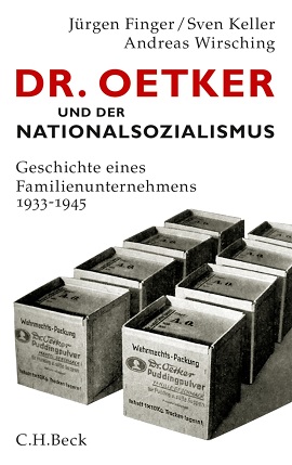 Andreas-Wirsching-Juergen-Finger-Sven-Keller-Dr-Oetker-und-der-Nationalsozialismus-Geschichte-eines-Familienunternehmens-Kritisches-Netzwerk-Zwangsarbeiter-NSDAP
