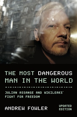 Andrew-Fowler-The-most-dangerous-man-in-the-world-Julian-Assange-WikiLeaks-Fight-for-Freedom-Kritisches-Netzwerk-Enthuellungsjournalismus-Enthuellungsjournalist