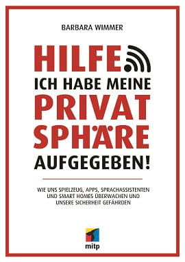 Barbara-Wimmer-Hilfe-ich-habe-meine-Privatsphaere-aufgegeben-Spielzeug-Apps-Sprachassistenten-Smart-Homes-Ueberwachung-Sicherheit-Kritisches-Netzwerk-Aibo-Sony 