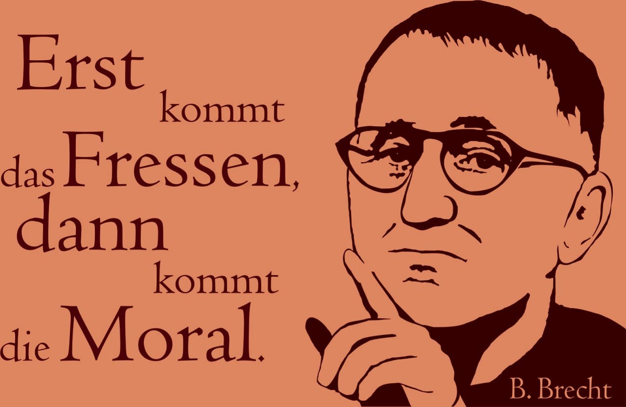 Bert_Bertolt_Brecht_Moralvorstellung_Egoismus_Erst_kommt_das_Fressen_dann_die_Moral_Charakterschwaeche_Ausbeutung_Auspluenderung_Neoliberalismus_Ethik_Kritisches-Netzwerk