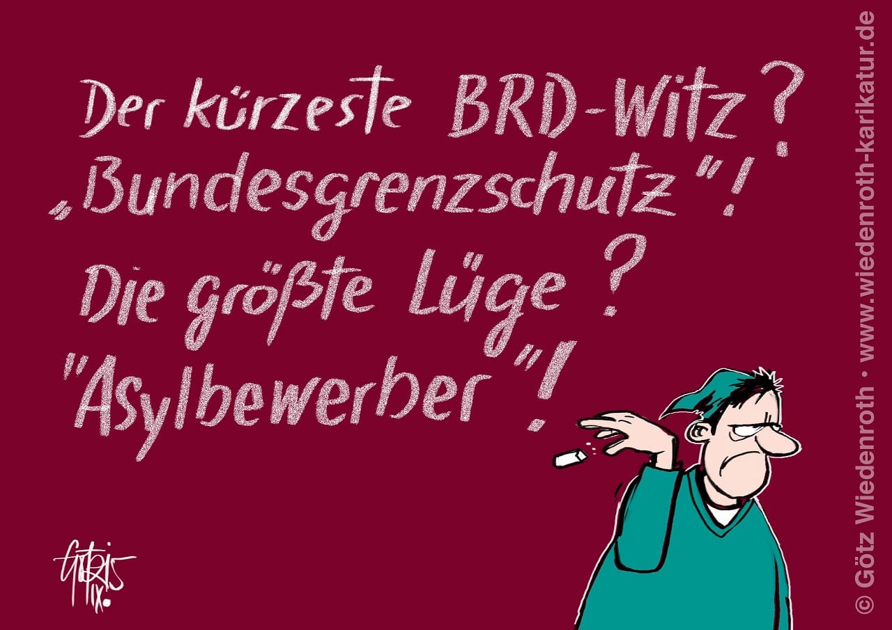 BRD-Witz-Luege-Bundesgrenzschutz-Asylbewerber-Grenzsicherung-Armutszuwanderung-unkontrollierte-Migration-Migrantenflut-Migrantenschwemme-Kritisches-Netzwerk