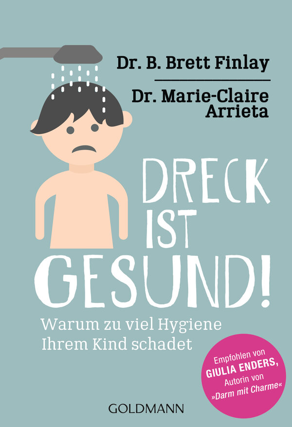 Brett-Finlay-Marie-Claire-Arrieta-Dreck-ist-gesund-Warum-zu-viel-Hygiene-Ihrem-Kind-schadet-Kritisches-Netzwerk-Mikroorganismen-Mikroben-Mikrobiom-Kindheit-Antibiotika
