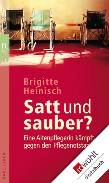brigitte_heinisch_satt_und_sauber_eine_altenpflegerin_kaempft_gegen_den_pflegenotstand_kritisches_netzwerk_whistleblower_enthuellung_vivantes_altenpflege_pflegemafia_profitcenter.jpg