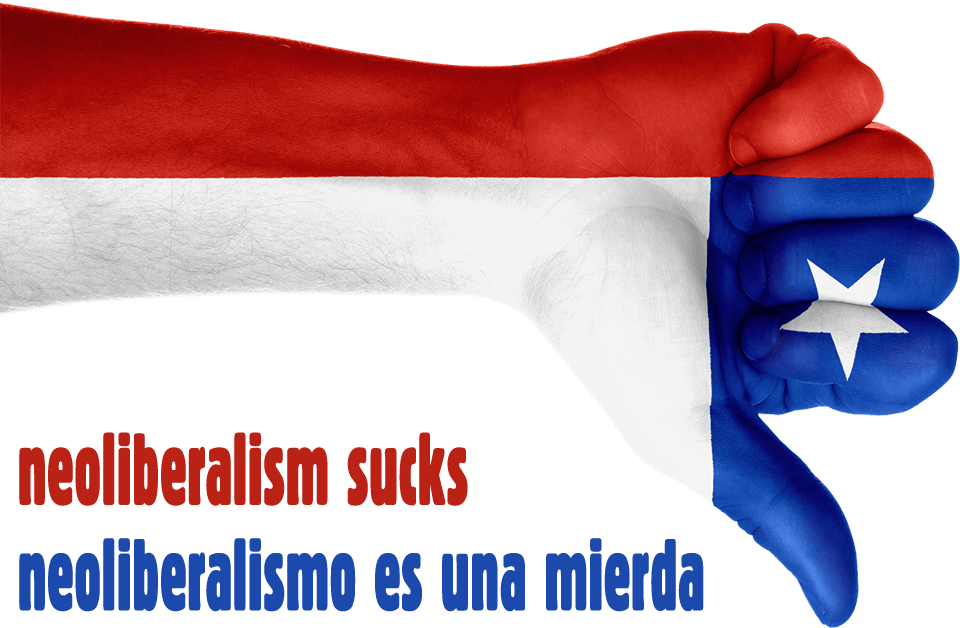 chile_neoliberalismo_es_una_mierda_neoliberalism_sucks_chicago_boys_neoliberalismus_santiago_de_michelle_bachelet_kritisches_netzwerk_mont_pelerin_society_joaquin_lavin.png