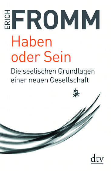 erich_fromm_haben_oder_sein_2018_die_seelischen_grundlagen_einer_neuen_gesellschaft_existenzweisen_konsumismus_konsumgesellschaft_konsumverhalten_kritisches_netzwerk_konsumpropaganda.jpg