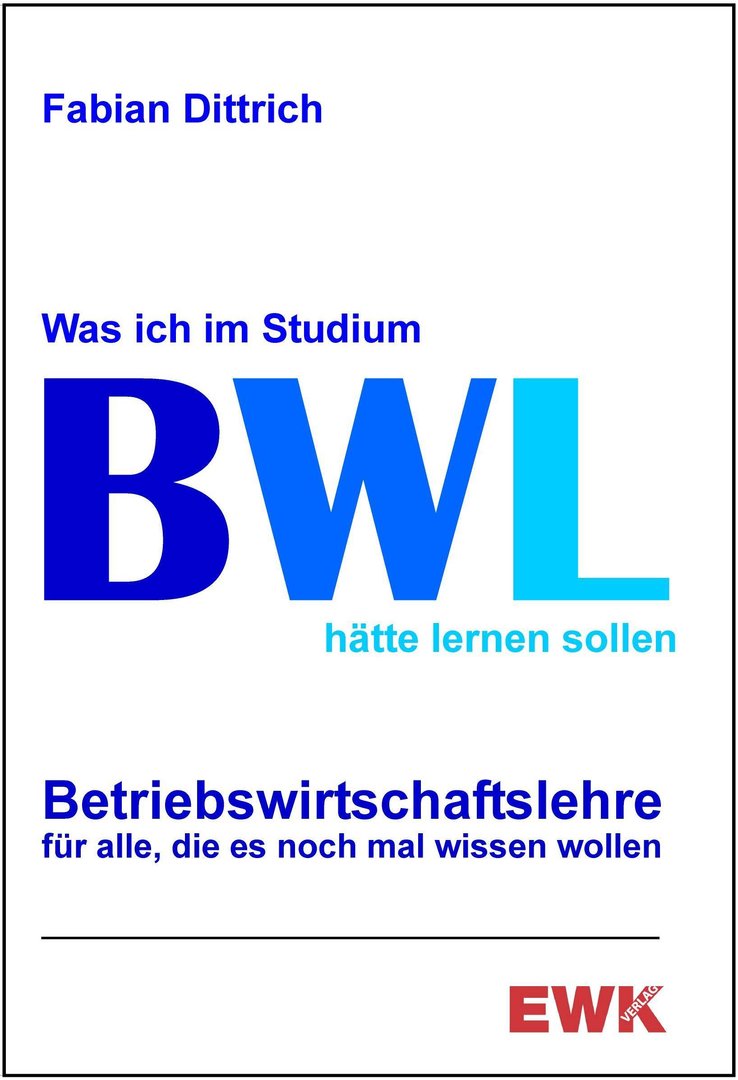 fabian_dittrich_bwl_was_ich_im_studium_haette_lernen_sollen_kritisches_netzwerk_betriebswirtschaftslehre_egon_kreutzer_marktwirtschaft_volkswirtschaft_wertschoepfung_liquiditaet