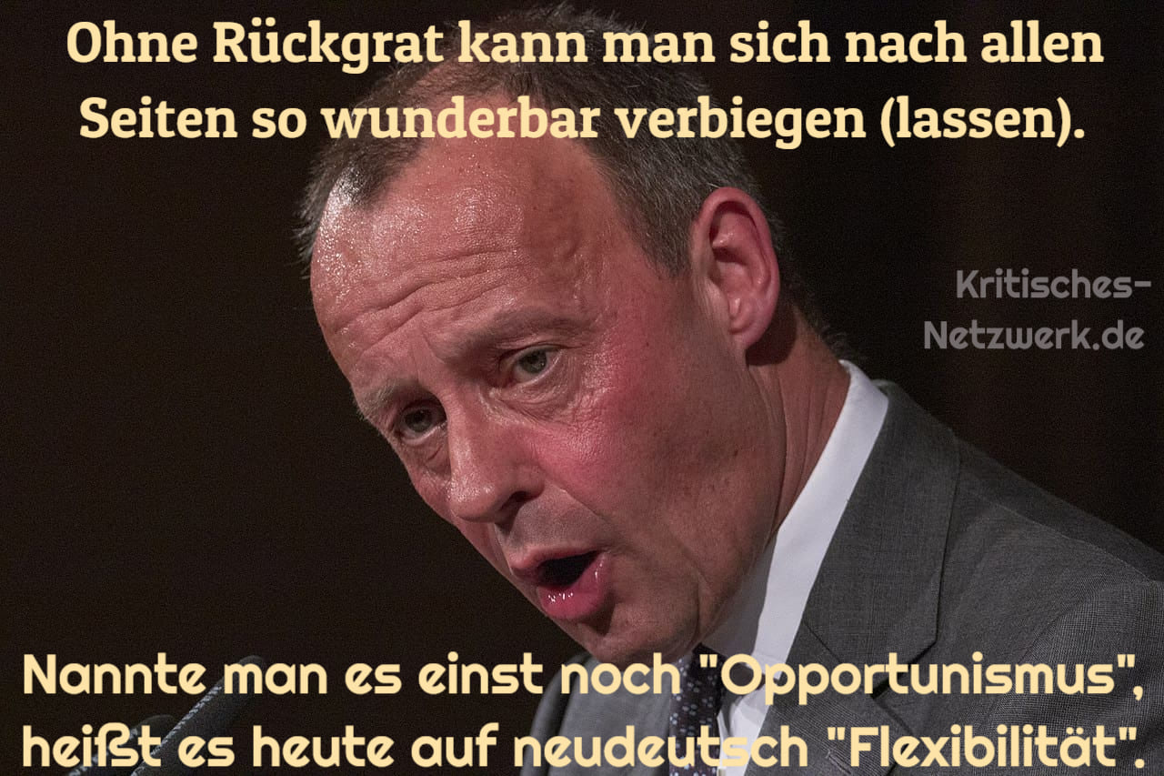 Friedrich_Merz_CDU_aalglatt_BlackRock_Konturlosigkeit_Opportunismus_Rueckgrat_rueckgratlos_Rueckgratlosigkeit_Angepasstheit_Eitelkeit_Kriegstrommler_Phrasendrescher_Kritisches-Netzwerk