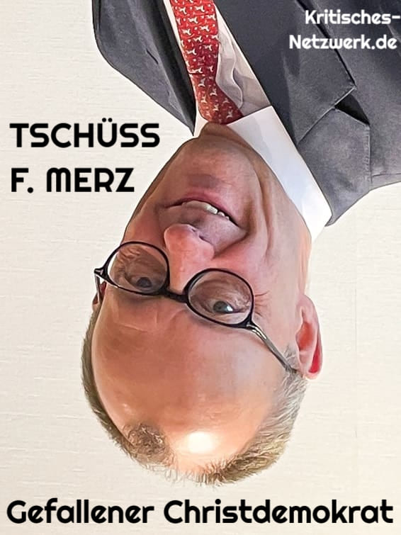 Friedrich_Merz_Umfaller_Gefallener_Christdemokrat_CDU_Volksschaedling_Opportunist_Merzismus_Merzokratie_Politclown_Schwanzeinzieher_BlackRock_Rueckgratlosigkeit_Kritisches-Netzwerk