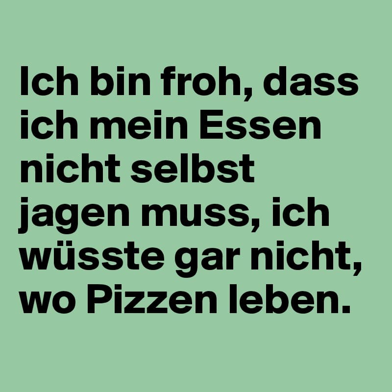 Froh-Frohsein-Essen-Pizza-Pizzen-Bildungsnotstand-Massenverbloedung-dumbe Masse-eigene-Beschraenktheit-Verdummung-Dummheit-nuetzliche-Idioten-Kritisches-Netzwerk