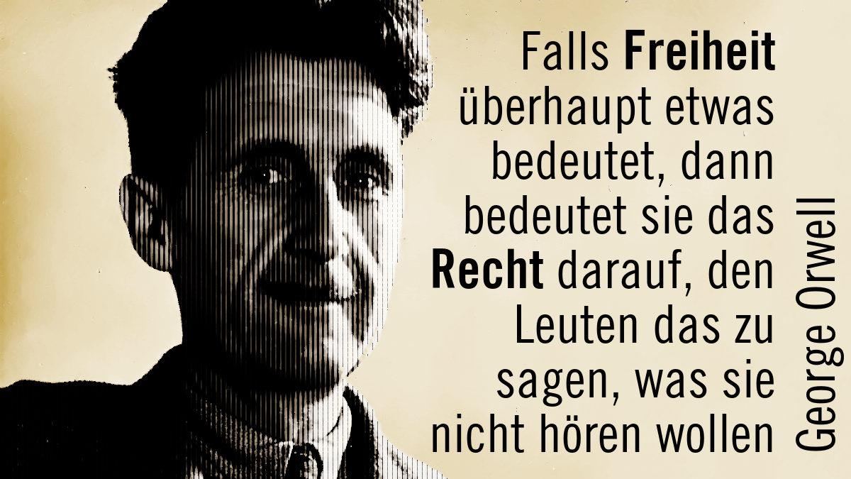 George-Orwell-Falls-Freiheit-ueberhaupt-etwas-bedeutet-Recht-darauf-zu-sagen-was-sie-nicht-hoeren-wollen-Kritisches-Netzwerk-Zeitgeist-Meinungsfreiheit-Redefreiheit