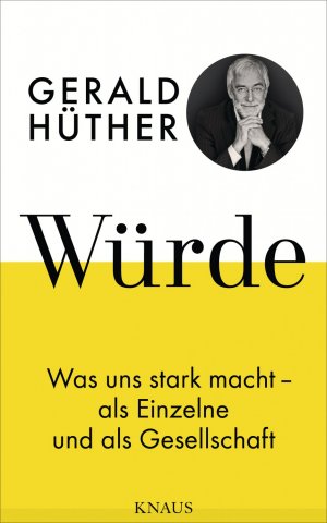 Gerald-Huether-Wuerde-Was-uns-stark-macht-als-Einzelne-und-als-Gesellschaft-Kritisches-Netzwerk-Menschenrecht-Wahrnehmung-Wuerdekompass-Lebensgefuehl-Bewusstsein