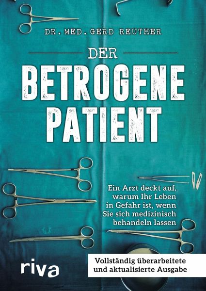 Gerd_Reuther_Der_betrogene_Patient_Wissenschaftsgaukler_behandlungsbedingte_Gesundheitsschaeden_Schulmedizin_Medizinkritik_Krankheitsursachen_Kritisches-Netzwerk