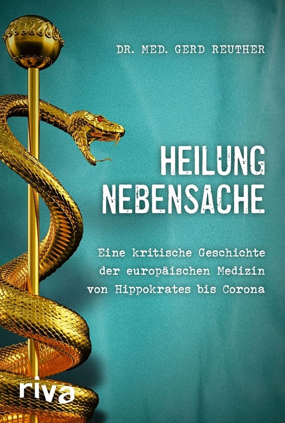 Gerd_Reuther_Heilung_Nebensache_Eine_kritische_Geschichte_der_europaeischen_Medizin_von_Hippokrates_bis_Corona_Medizingeschichte_Pharmaindustrie_Kritisches-Netzwerk