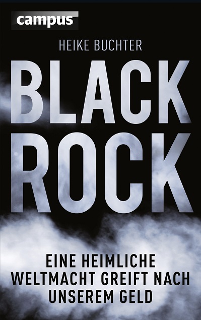 heike_buchter_black_rock_eine_heimliche_weltmacht_greift_nach_unserem_geld_kritisches_netzwerk_finanzkrake_krake_fondsgesellschaft_schattenbank_larry_fink_vermoegensverwalter.jpg
