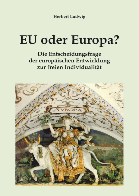 Herbert-Ludwig-EU-oder-Europa-Entscheidungsfrage-der-europaeischen-Entwicklung-zur-freien-Individualitaet-Entdemokratisierung-Kritisches-Netzwerk-Herrschaftsclique