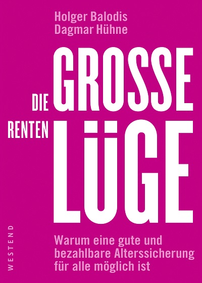 Holger-Balodis-Dagmar-Huehne-Die-grosse-Rentenluege-bezahlbare-Alterssicherung-Kritisches-Netzwerk-Rentendesaster-Rentengehirnwaesche-Altersarmut-Rentnerverarschung