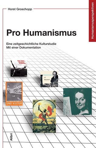 horst_groschopp_pro_humanismus_eine_zeitgeschichtliche_kulturstudie_kritisches_netzwerk_saekularisierung_weltanschauung_freidenker_ethik_pazifismus_konfessionalitaet_pluralismus_weltlichkeit.jpg