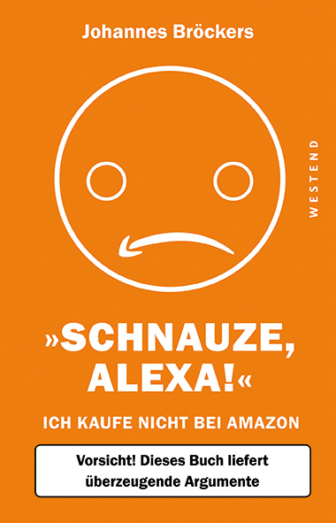 Johannes-Broeckers-Schnauze-Alexa-Ich-kaufe-nicht-bei-Amazon-Kritisches-Netzwerk-Boykott-Kaufboykott-Kaeuferboykott-Kaufverweigerung-Jeff-Bezos-Steuervermeidung