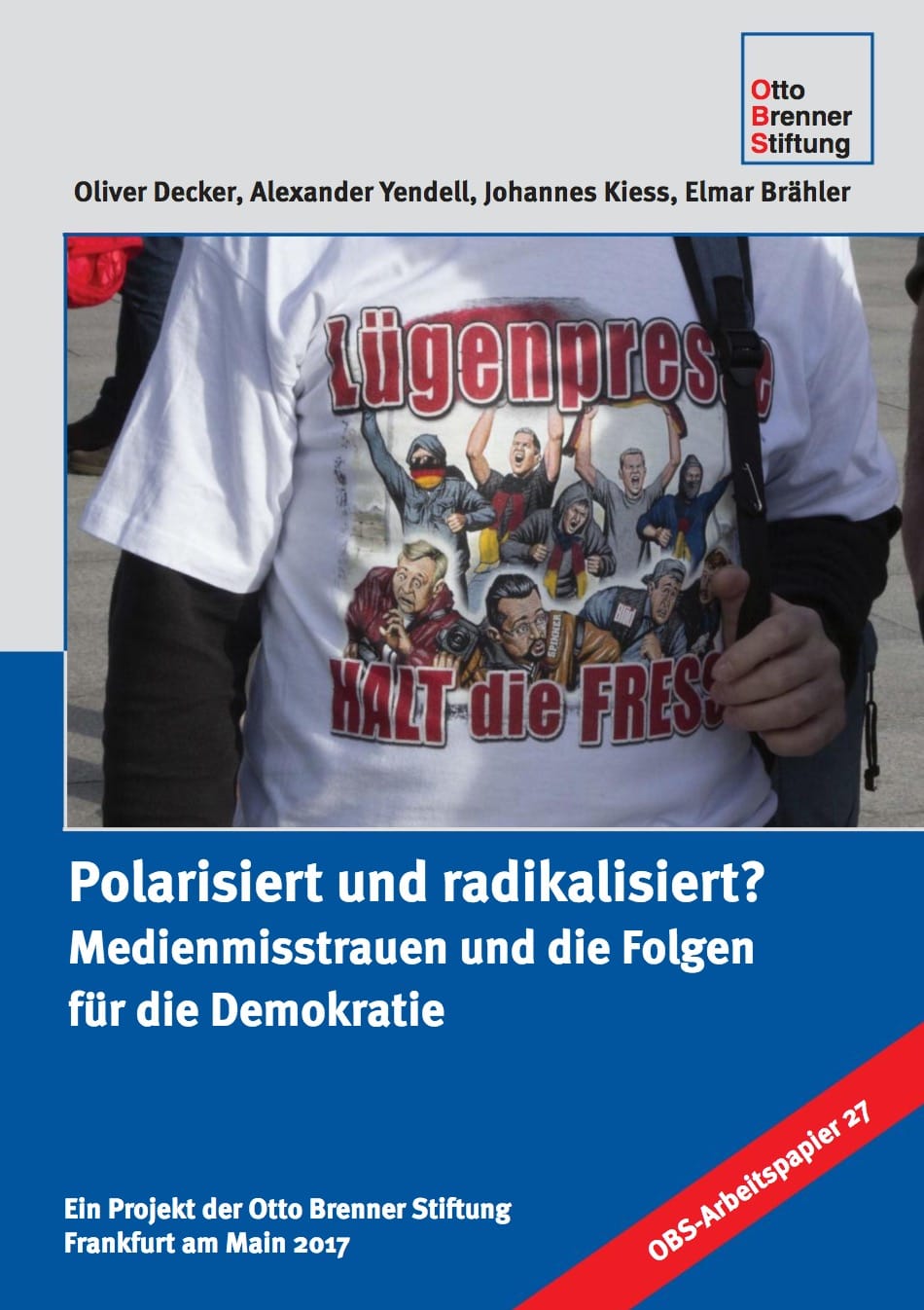 otto_brenner_stiftung_polarisiert_und_radikalisiert_medienmisstrauen_demokratie_oliver_decker_alexander_yendell_johannes_kiess_elmar_braehler_kritisches_netzwerk_medienkritik_medienhuren.jpg