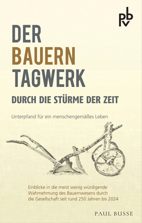 Paul_Busse_Der_Bauern_Tagwerk_durch_die_Stuerme_der_Zeit_Bauernwesen_baeuerliche_Landwirtschaft_Bauernproteste_Bauernverbaende_Bauernwiderstand_Kritisches-Netzwerk