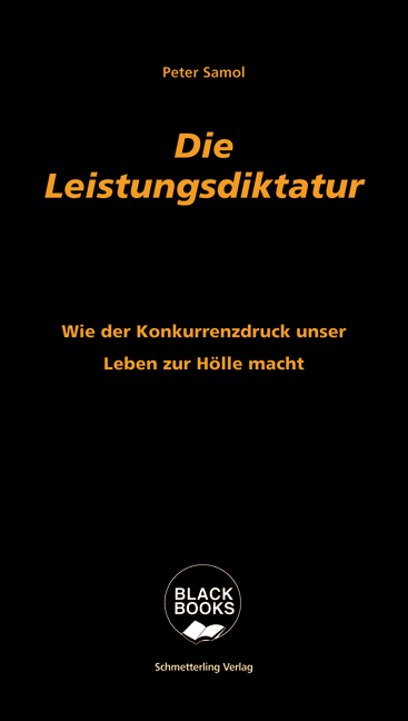 Peter-Samol-Die-Leistungsdiktatur-Konkurrenzdruck-Kritisches-Netzwerk-Leistungsdenken-Leistungsdruck-Leistungskuerzung-Menschendressur-Langzeitarbeitslose-Repressionen