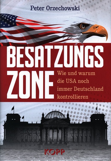 Peter_Orzechowski_Besatzungsmacht_USA_das_Maerchen_von_der_Souveraenitaet_Deutschlands_Besatzungsrechte_Besatzungszone_Siegermaechte_Kritisches-Netzwerk