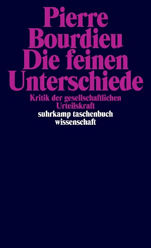 Pierre-Bourdieu-Die-feinen-Unterschiede-Kritik-der-gesellschaftlichen-Urteilskraft-Kritisches-Netzwerk-Klassenunterschiede-klassenspezifischer-Habitus-Distinktion
