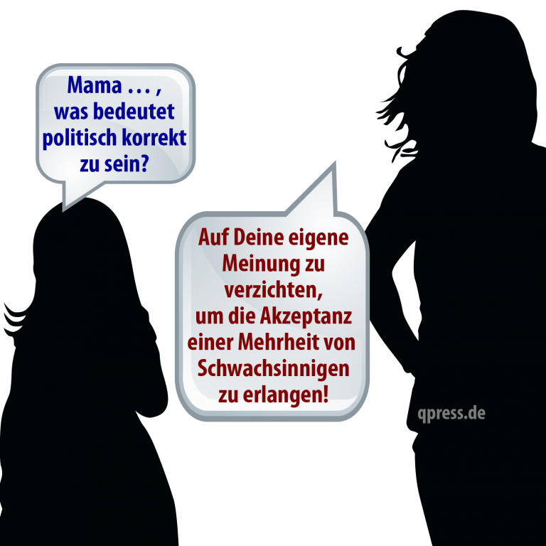 political-correctness-Politische-Korrektheit-oeffentliche-Meinung-Kritisches-Netzwerk-Konditionierung-Gruppendruck-Systemhure-Meinungsfuehrerschaft-Angepasstheit