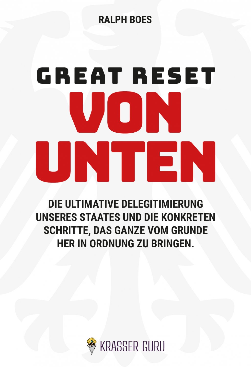Ralph_Boes_Great_Reset_von_unten_ultimative_Delegitimierung_unseres_Staates_Grundgesetz_systemische_Entmuendigung_des_Souveraens_Verfassung_Verfassungswirklichkeit_Kritisches-Netzwerk