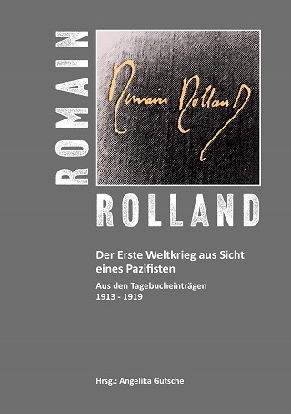 Romain-Rolland-Der-Erste-Weltkrieg-aus-Sicht-eines-Pazifisten-Angelika Gutsche-Kritisches-Netzwerk-Erster-Weltkrieg-Tagebuchaufzeichnungen-Vezelay-Voelkerkrieg