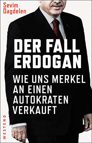 sevim_dagdelen_der_fall_erdogan_wie_uns_merkel_an_einen_autokraten_verkauft_can_duedar_kritisches_netzwerk_tuerkei_menschenrechte_bosporus_nato_putsch_kurden_syrien_pressefreiheit.jpg
