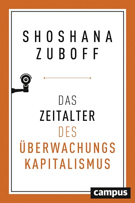 Shoshana-Zuboff-Das-Zeitalter-des-Ueberwachungskapitalismus-Kritisches-Netzwerk-Konzernfaschismus-Ueberwachungsoekonomie-Neoliberalismus-Humanressourcen-Humankapital