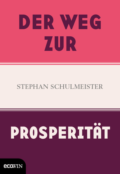 Stephan-Schulmeister-Der-Weg-zur-Prosperitaet-Neoliberalismus-Marktreligioestitaet-liberale-Marktwirtschaft-Marktkraefte-Marktradikalismus-Kritisches-Netzwerk-von-Hayek-Keynes