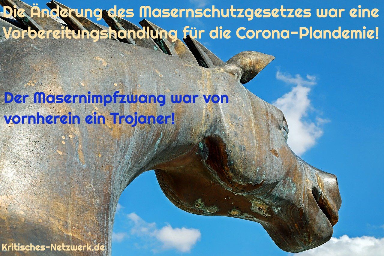 Trojanisches-Pferd-Trojaner-Aenderung-Masernschutzgesetz-Vorbereitungshandlung-Corona-Plandemie-Masern-Masernimpfzwang-Kritisches-Netzwerk-Impfzwang-Spritzzwang
