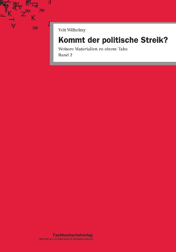 veit_wilhelmy_kommt_der_politische_streik_arbeiterbewegung_arbeitskampf_abwehrkaempfe_arbeitsniederlegung_generalstreik_kritisches_netzwerk_kampfmittel_streikkultur_streikrecht.jpg