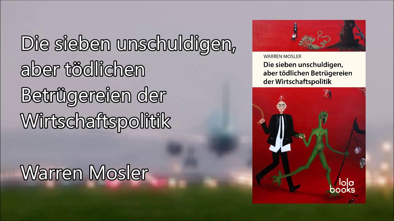 Warren-Mosler-Die-sieben-unschuldigen-aber-toedlichen-Betruegereien-Wirtschaftspolitik-Kritisches-Netzwerk-Modern-Monetary-Theory-Vollbeschaeftigung-Jobgarant-Jobgarantie