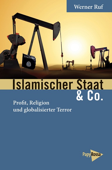werner_ruf_islamischer_staat_profit_religion_globalisierter_terror_kritisches_netzwerk_geostrategie_konfessionalisierung_kritisches_netzwerk_syrien_staatszerfall_schiiten_sunniten.jpg