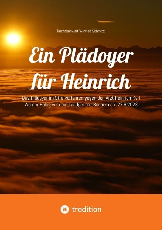 Wilfried_Schmitz_Ein_Plaedoyer_fuer_Heinrich_menschliche_Medizin_Rechtspflege_Habig_Gesundheitszeugnis_Menschlichkeit_Grundsatzfragen_Kritisches-Netzwerk