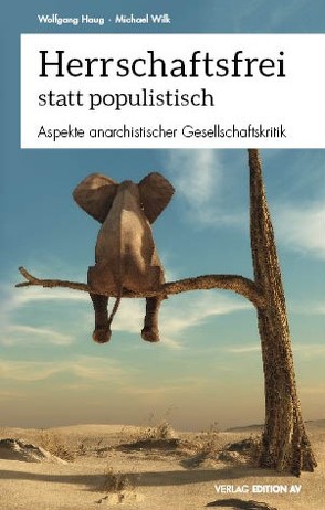 Wolfgang-Haug-Michael-Wilk-Herrschaftsfrei-statt-populistisch-Aspekte-anarchistischer-Gesellschaftskritik-Kritisches-Netzwerk-Pogrome-beginnen-im-Kopf-Faschismus